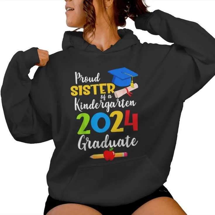 Proud Sister Of Kindergarten Graduate 2024 Graduation Women Hoodie