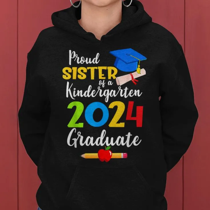 Proud Sister Of Kindergarten Graduate 2024 Graduation Women Hoodie