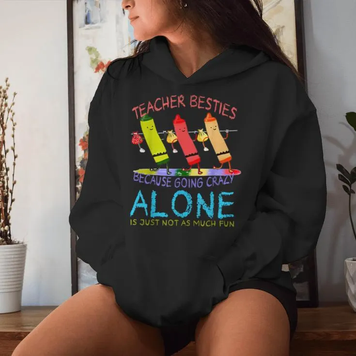 Three Crayons Teacher Besties Because Going Crazy Alone Women Hoodie