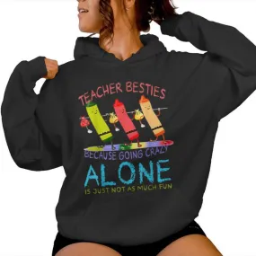 Three Crayons Teacher Besties Because Going Crazy Alone Women Hoodie